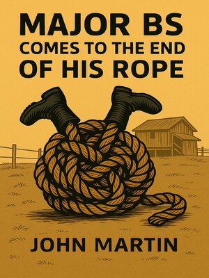 cover image of Major B.S. comes to the end of his Rope